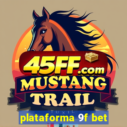 plataforma 9f bet